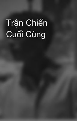 Trận Chiến Cuối Cùng 