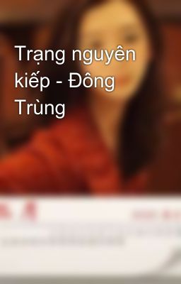 Trạng nguyên kiếp - Đông Trùng