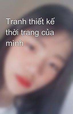 Tranh thiết kế thời trang của mình