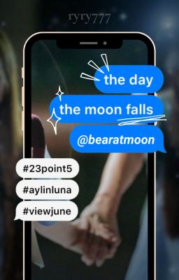[TRANS][AylinLuna] THE DAY THE MOON FALLS • @bearatmoon || 23POINT5