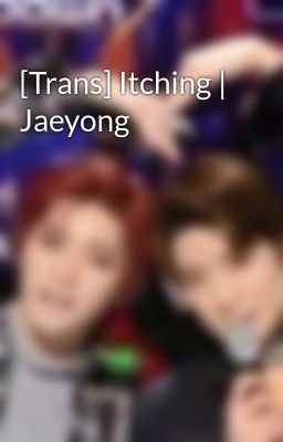 [Trans] Itching | Jaeyong
