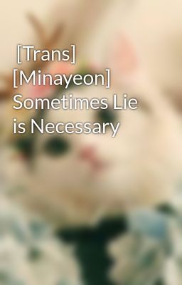  [Trans] [Minayeon] Sometimes Lie is Necessary  