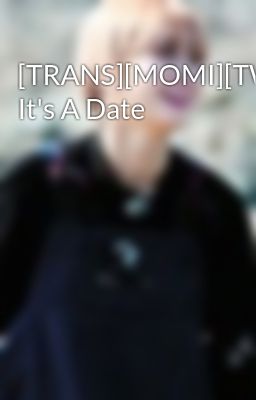 [TRANS][MOMI][TWICE] It's A Date