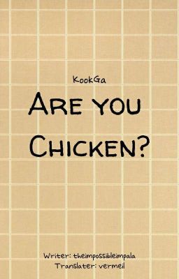[Trans/Oneshot] [Kookga] Are You Chicken?