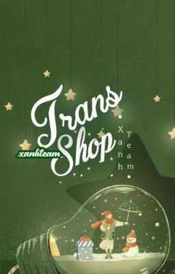 Trans Shop |Xanh Team| [ĐÓNG]
