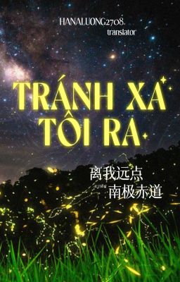 [TRANS] TRÁNH XA TÔI RA - 离我远点 NJCD - BJYX