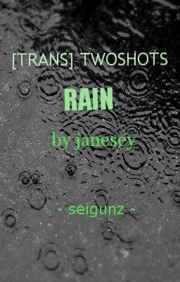 [TRANS] TWOSHOTs - RAIN by janesey