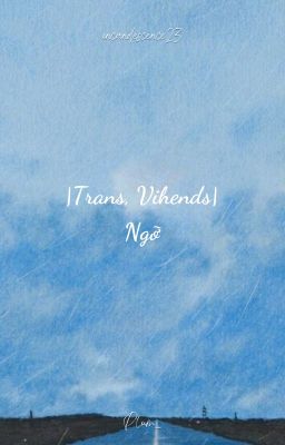 |Trans, Vihends| Ngỡ