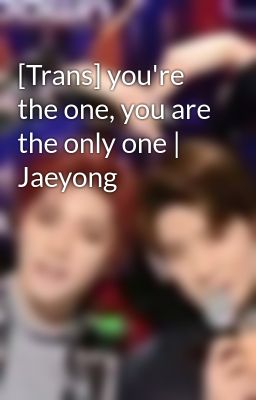 [Trans] you're the one, you are the only one | Jaeyong