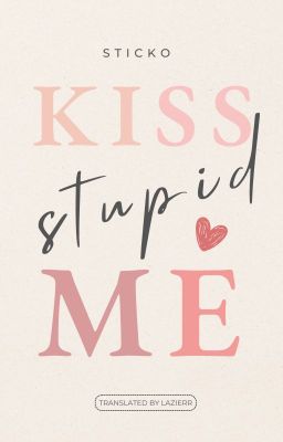 《transfic | gyuhao》kiss me stupid