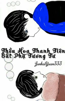 [TRANSFIC] [KAIYUAN] CẢNH XUÂN THANH TIÊN, BẤT PHỤ TƯƠNG TƯ [HE]