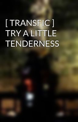 [ TRANSFIC ] TRY A LITTLE TENDERNESS