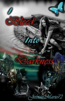 Transformers ( Bayverse ) - I Bleed Into Darkness