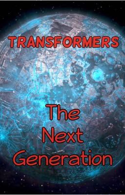 Transformers: The Next Generation