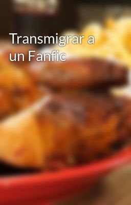 Transmigrar a un Fanfic