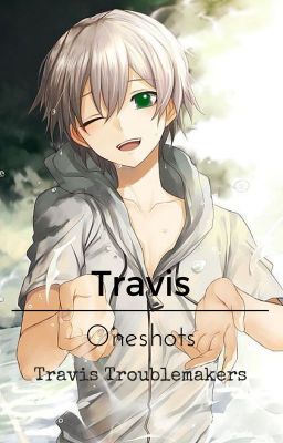 Travis Oneshots