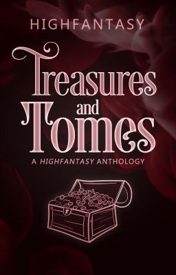 Treasures & Tomes: A HighFantasy Anthology