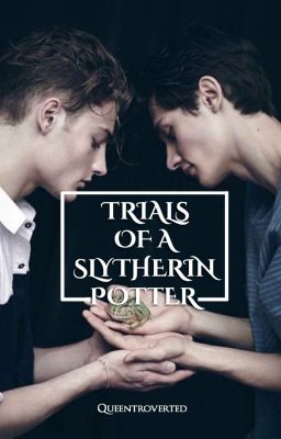 Trials of a Slytherin Potter | HP NEXT GENERATION