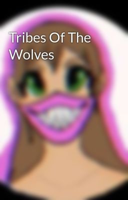 Tribes Of The Wolves