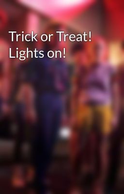 Trick or Treat! Lights on!