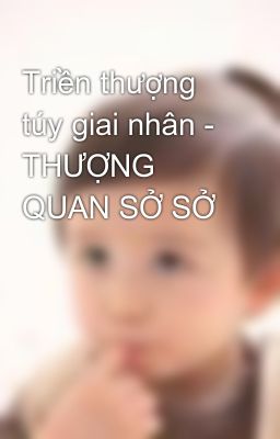 Triền thượng túy giai nhân - THƯỢNG QUAN SỞ SỞ