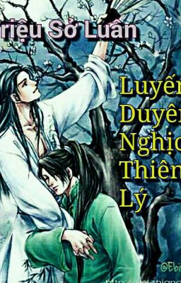 Triệu Sở Luân - Luyến Duyên Nghịch Thiên Lý