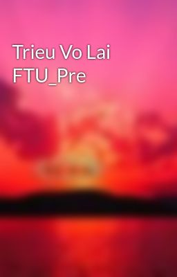 Trieu Vo Lai FTU_Pre