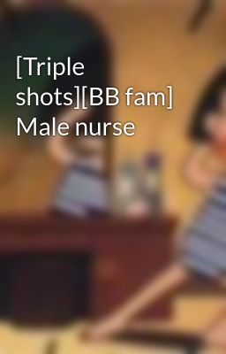 [Triple shots][BB fam] Male nurse