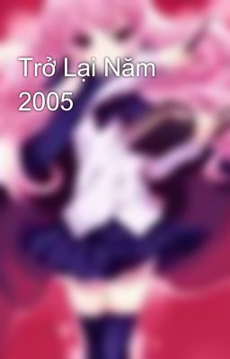 Trở Lại Năm 2005