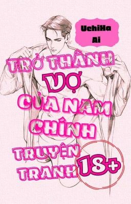 Trở Thành Vợ Của Nam Chính Truyện Tranh 18+