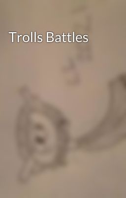 Trolls Battles