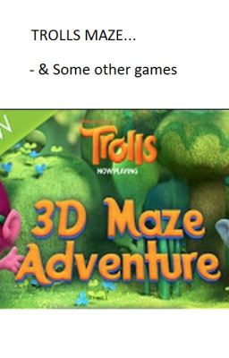 Trolls Maze - & some other games