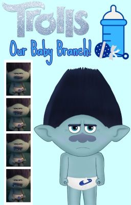 Trolls: Our Baby Branch! (Please read Info #2!!)