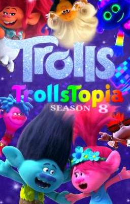 Trolls: Trollstopia [Season 8 Revival] (UNFINISHED)