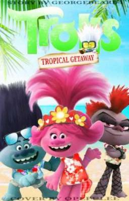 Trolls: 🏝 Tropical Getaway 🏝