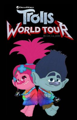 ~ Trolls World Tour ~ (NOT CONTINUED)