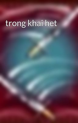 trong khai het