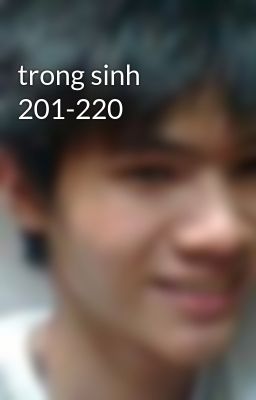 trong sinh 201-220