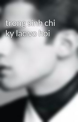 trong sinh chi ky lac vo hoi