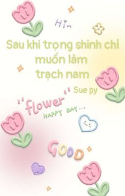 Trọng sinh chỉ muốn làm trạch nam