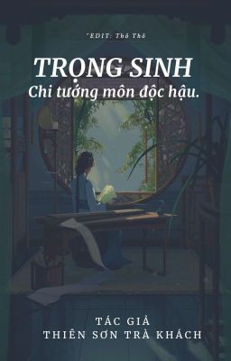 TRỌNG SINH CHI TƯỚNG MÔN ĐỘC HẬU - Thiên Sơn Trà Khách