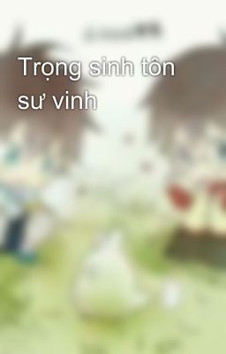 Trọng sinh tôn sư vinh