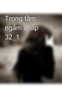 Trong tầm ngắm chap 32_1