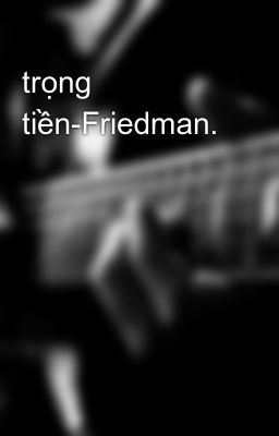 trọng tiền-Friedman.