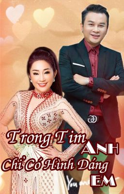 Trong Tim Anh Chỉ Có Hình Dáng Em