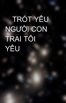 💕TRÓT YÊU NGƯỜI CON TRAI TÔI YÊU💕