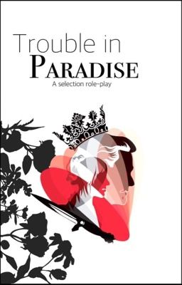 Trouble in Paradise: A Selection Roleplay {VERY OPEN}