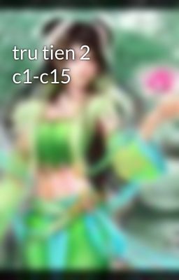 tru tien 2 c1-c15