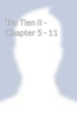 Tru Tien II - Chapter 5 - 11