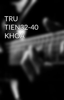 TRU TIEN32-40 KHOA